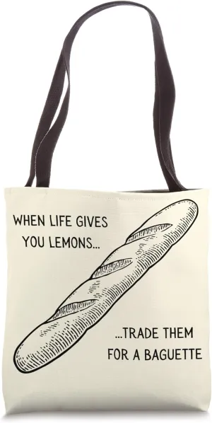 Funny Bread Humor Cute Baguette Life Gives You Lemons Trade Tote Bag