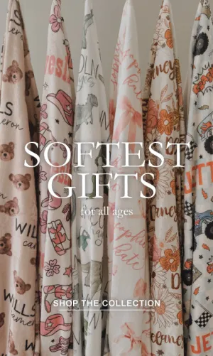 Our Softest Gifts - Personalized Blankets